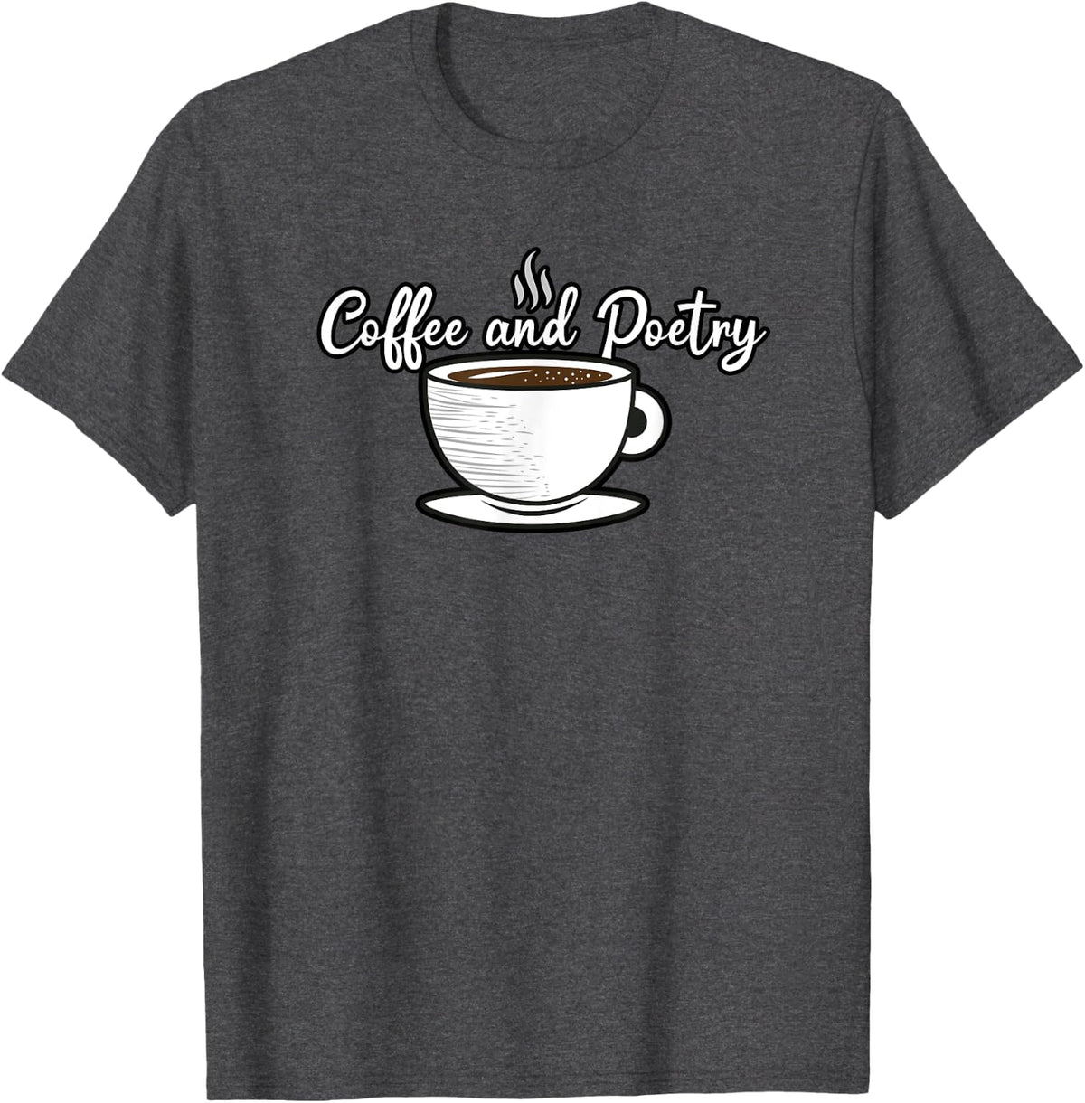 Coffee And Poetry Teachers Appreciation T-Shirt - Dark Heather Grey