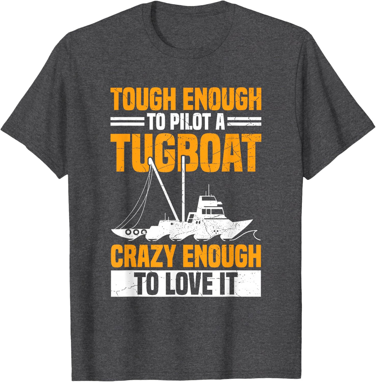Towboat Operator and Tugboat Quote for a Tugboat Captain T-Shirt - Dark Heather Grey