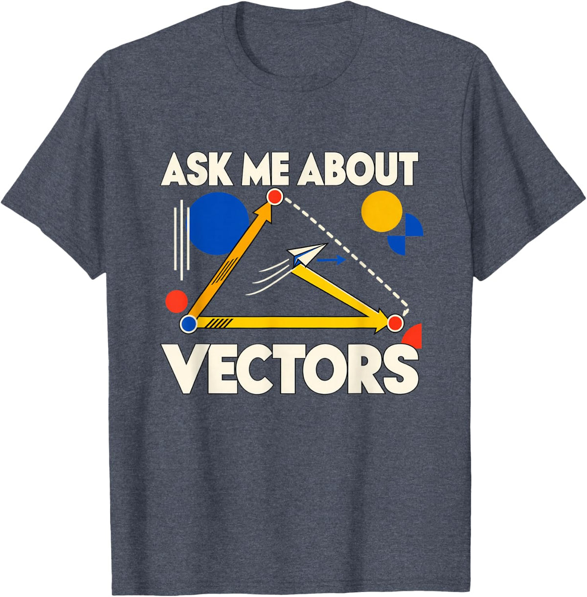 Vector Math Physics Teacher Geometry Science Humor T-Shirt - Heather Blue