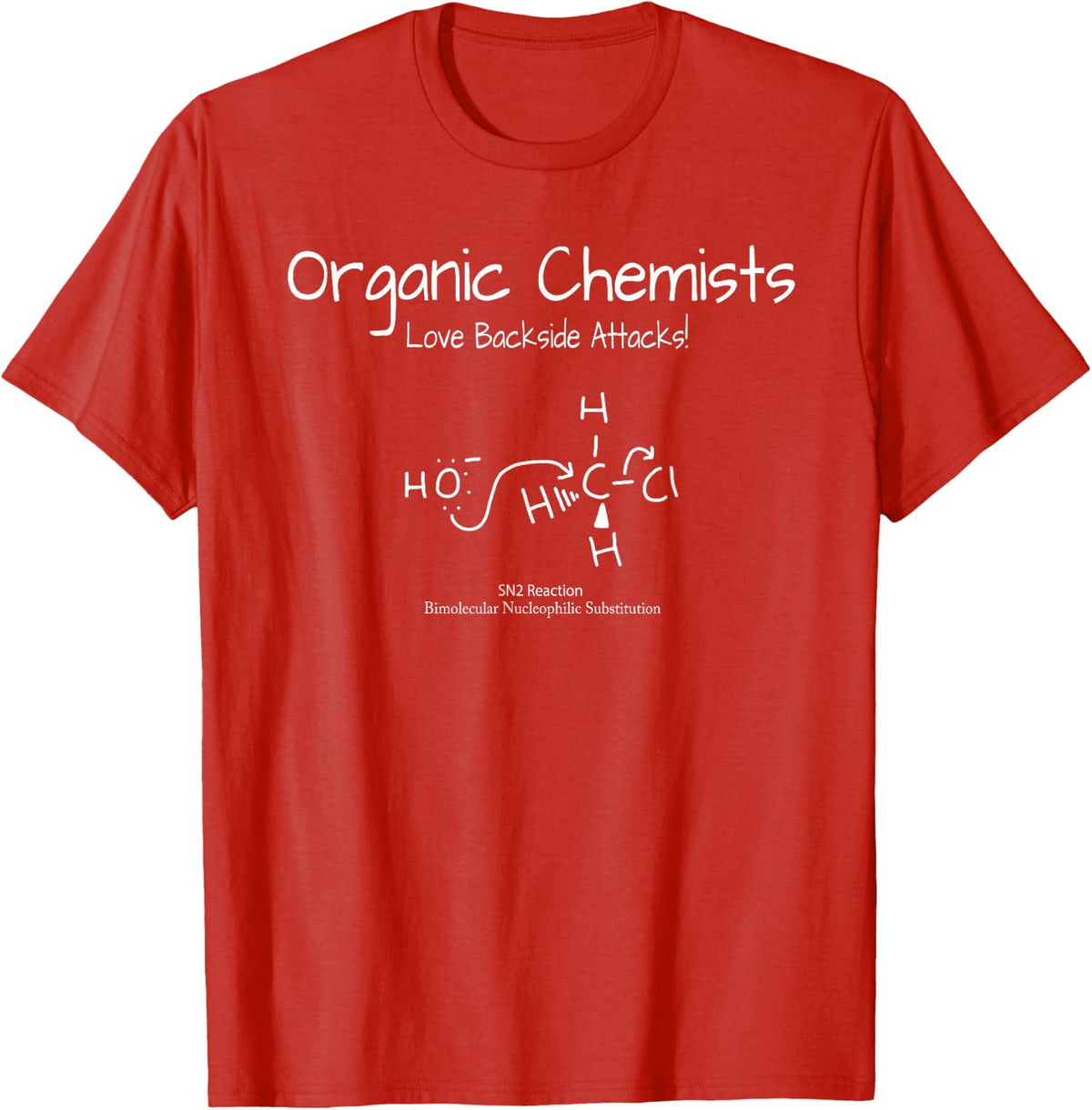 Organic Chemists Love Backside Attacks Funny Chemistry T-Shirt SN2 Reaction Tee - Red