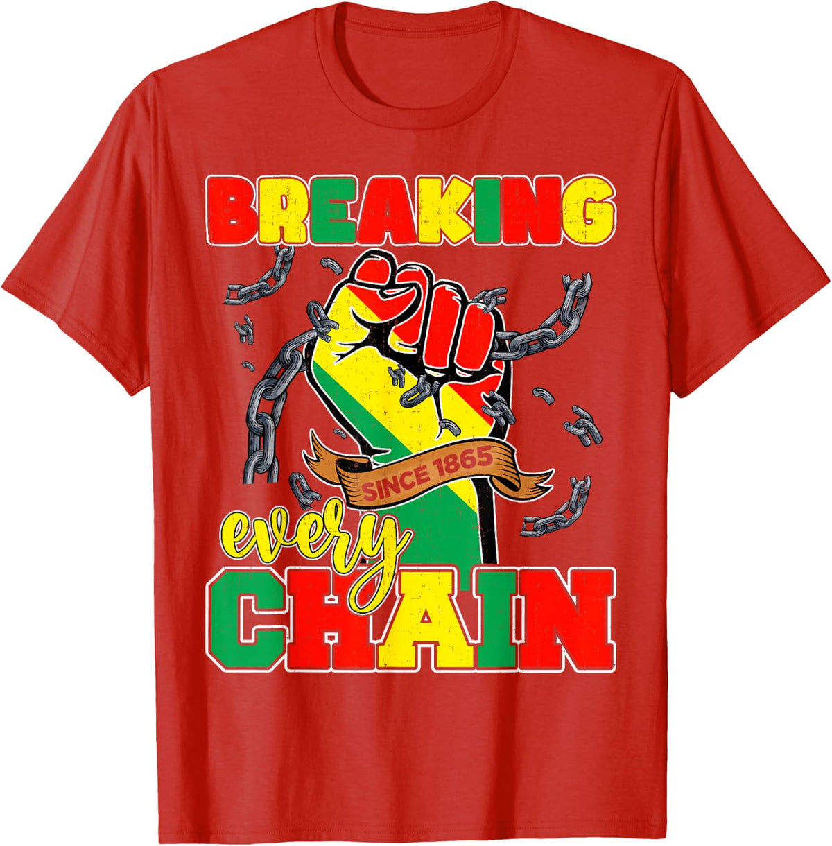 Breaking Every Chain Since 1865 Freedom Day Juneteenth Men T-Shirt - Red