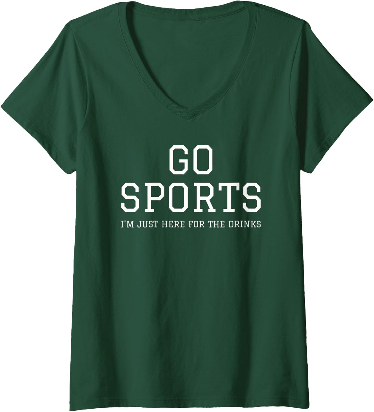 Women's Funny Game Day Event Go Sports I'm Just Here For The Drinks V-Neck T-Shirt - Dark Green