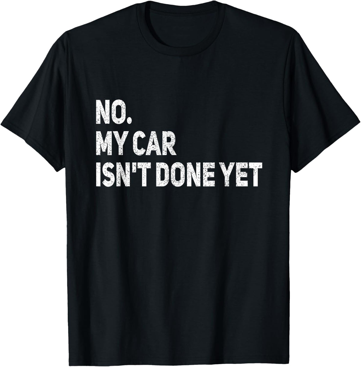 No My Car is Not Ready Funny Mechanic T-Shirt Tees for Men Women Auto Shirts - Black