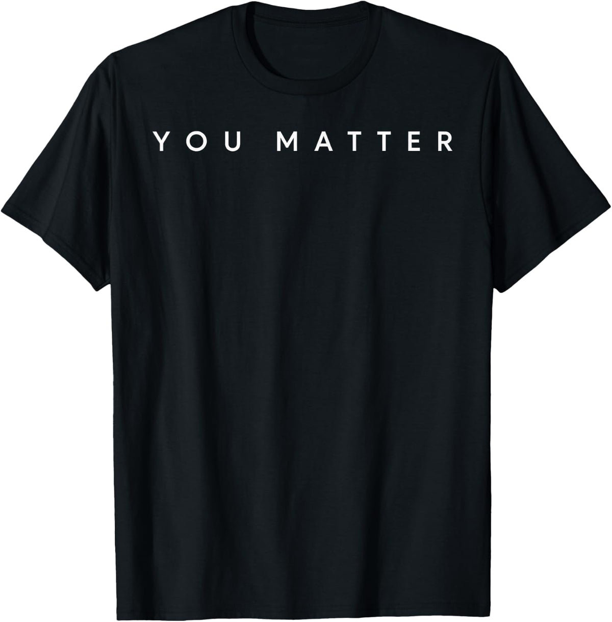 You Matter Mental Health Affirmation T-Shirt - Black