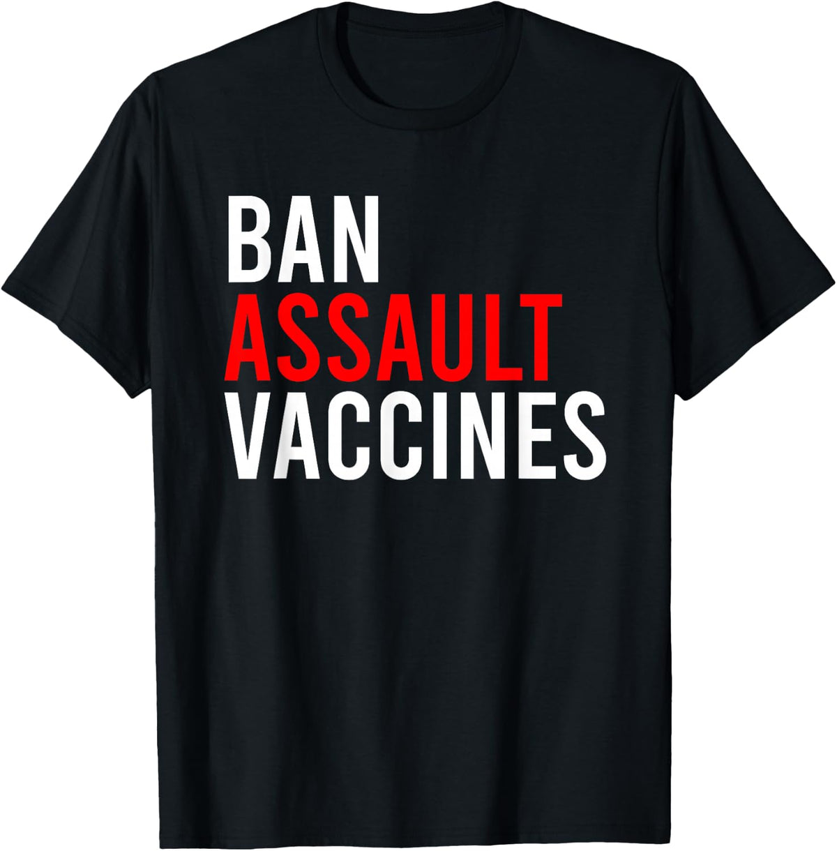 Funny Ban Assault Vaccines T-Shirt - Black