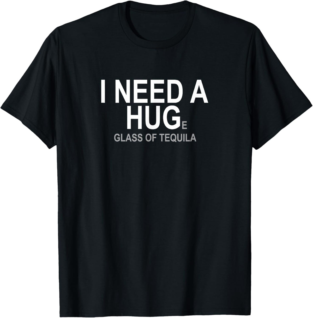I Need A Huge Glass Of Tequila T-Shirt - Black