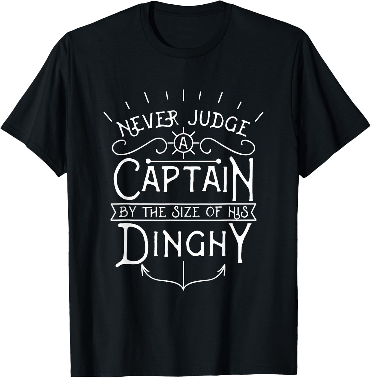 Never Judge A Captain By The Size Of His Dinghy T-Shirt - Black