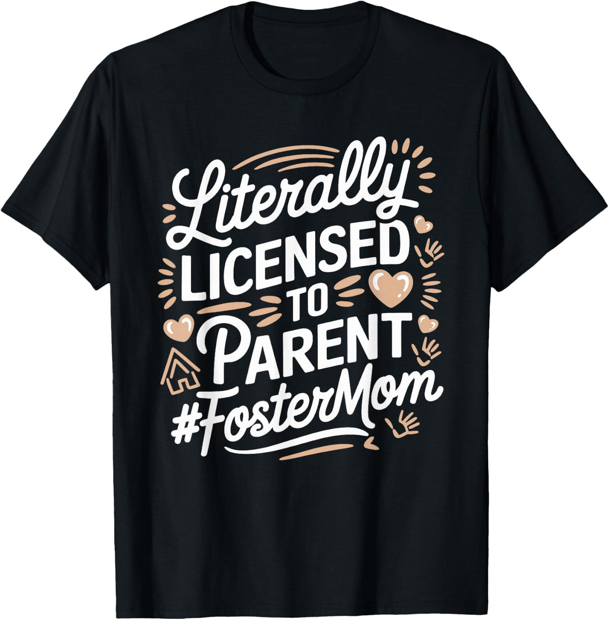 Licensed To Parent Literally, Foster Mom Adopt Foster Care T-Shirt - Black