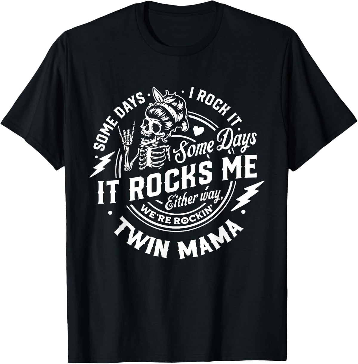Twin Mama Sometimes I Rock It Sometimes It Rocks Me T-Shirt - Black