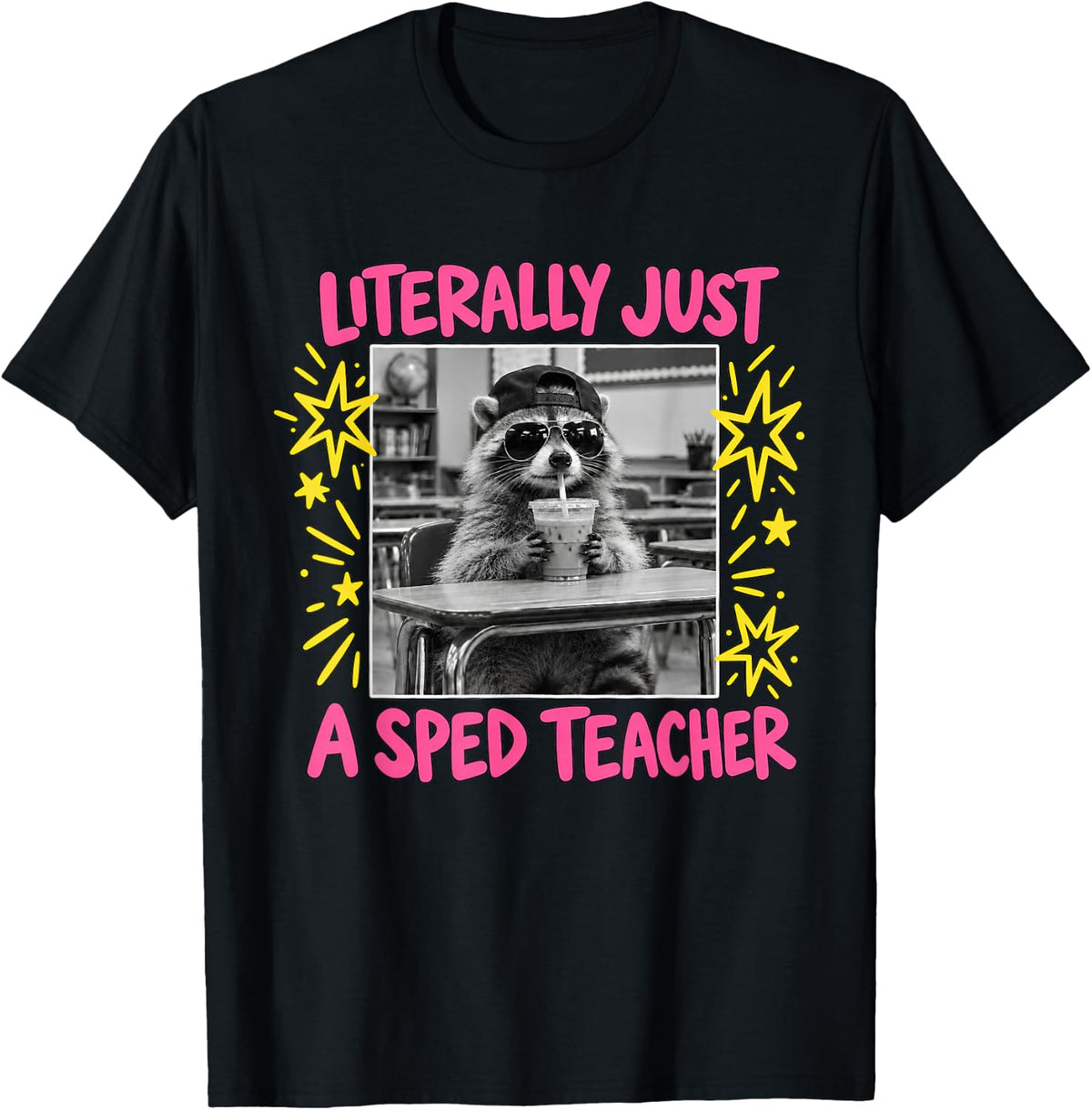 Literally Just A Sped Teacher Raccoon Education Educators T-Shirt - Black