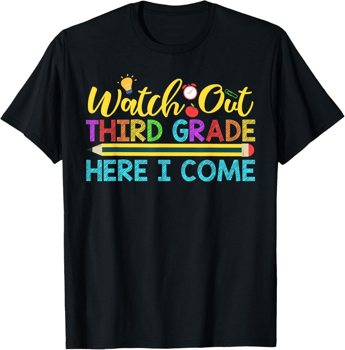 Watch Out Third Grade Here I Come Shirt Back To School Gift T-Shirt - Black