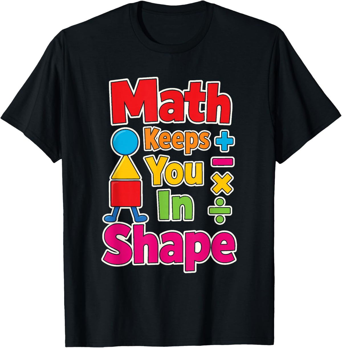 Math Teacher Keeps You in Shape Funny STEM Geometry Gift T-Shirt - Black
