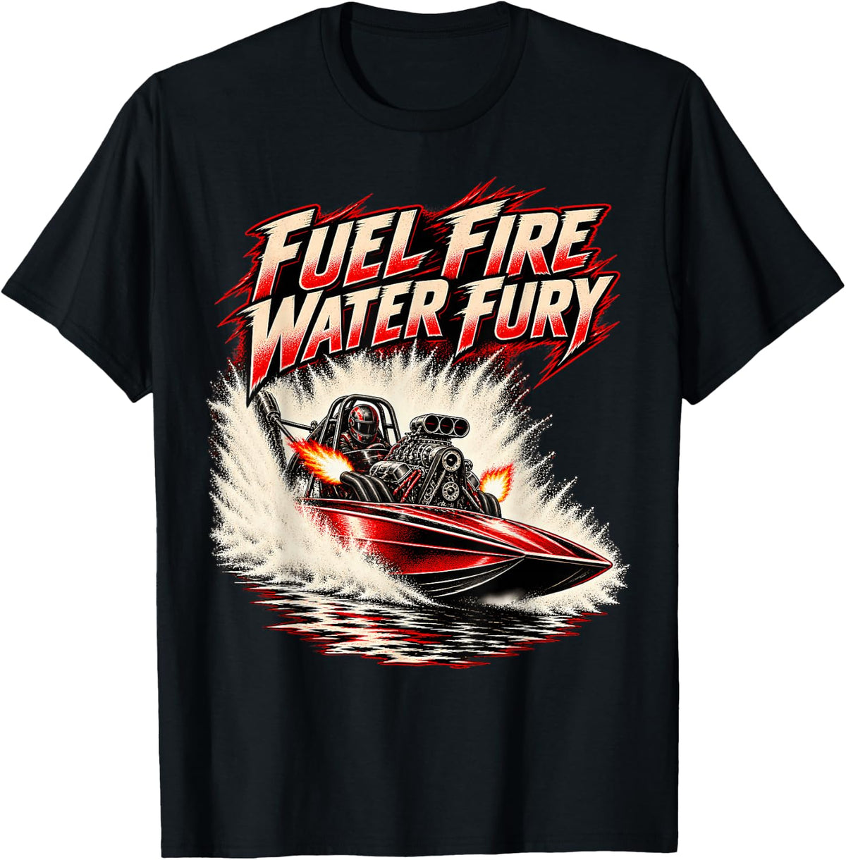 Fuel Fire Water Fury Drag Boat Racing Speedboat T-Shirt - Black