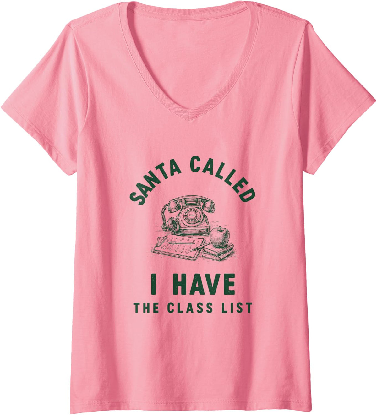 Women's Santa Called I Have The Class List Funny Teacher Christmas V-Neck T-Shirt - Pink
