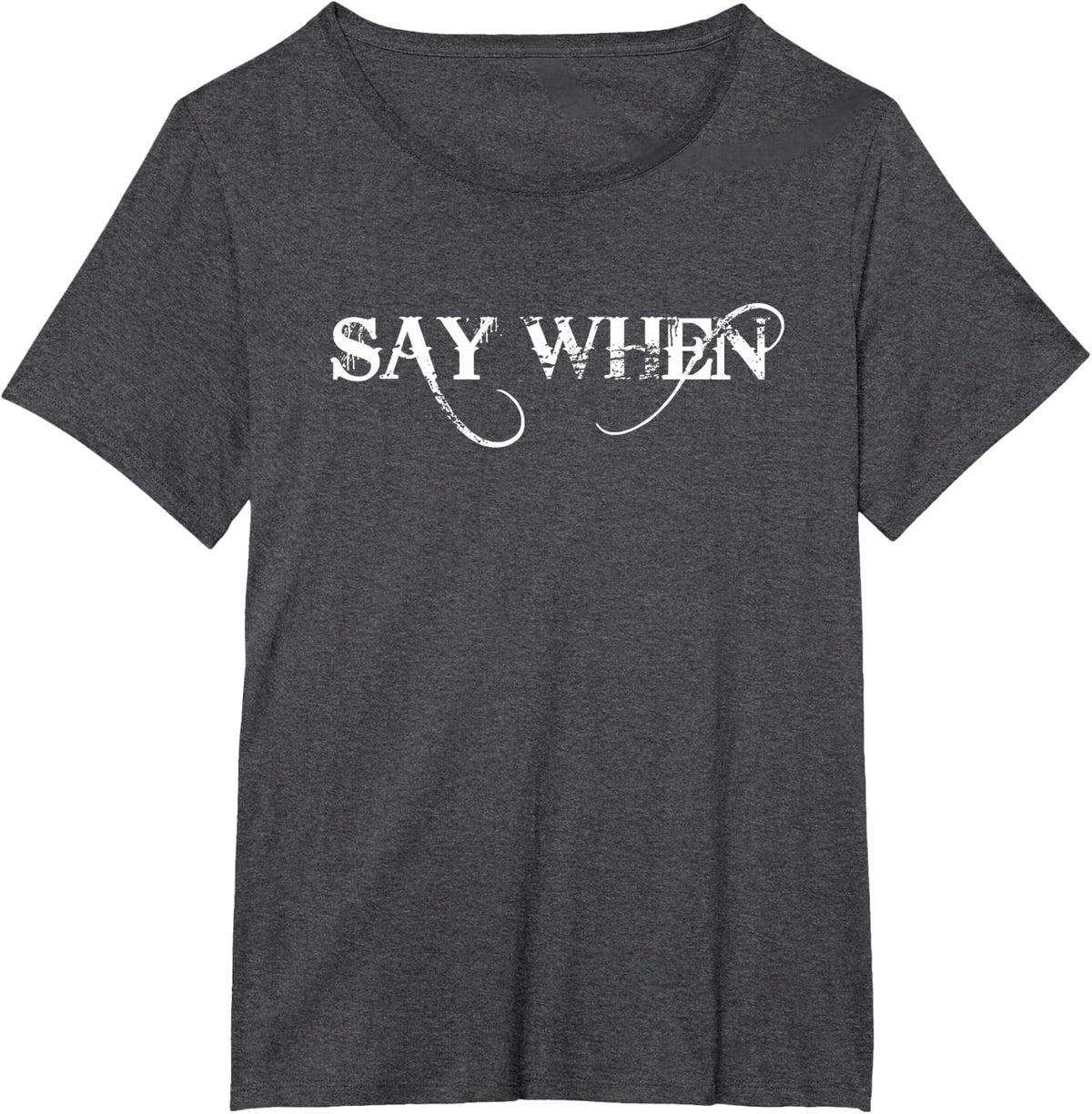 Western Say When Shirt T-Shirt - Dark Heather Grey