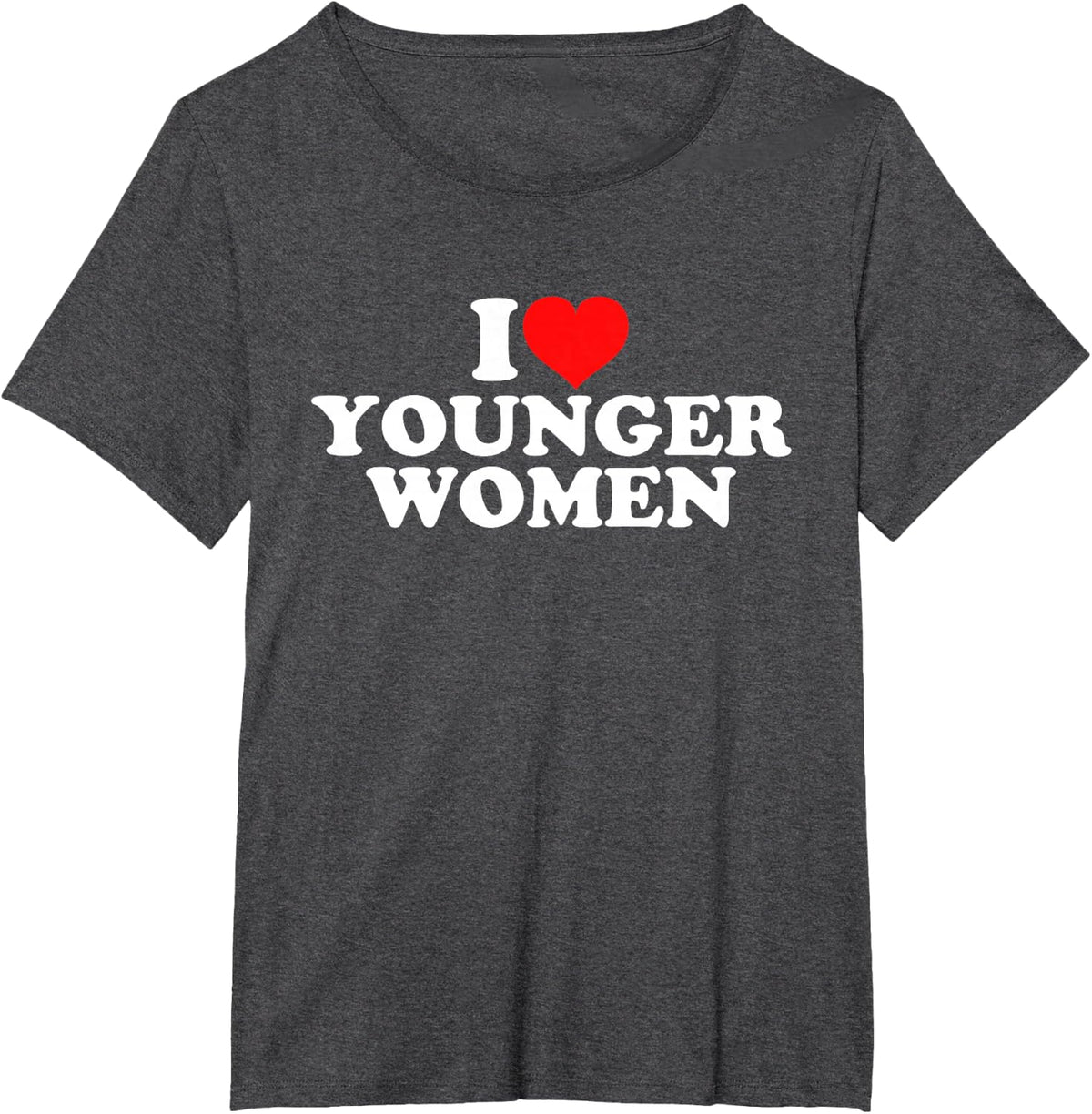 I Love Younger Women T-Shirt - Dark Heather Grey