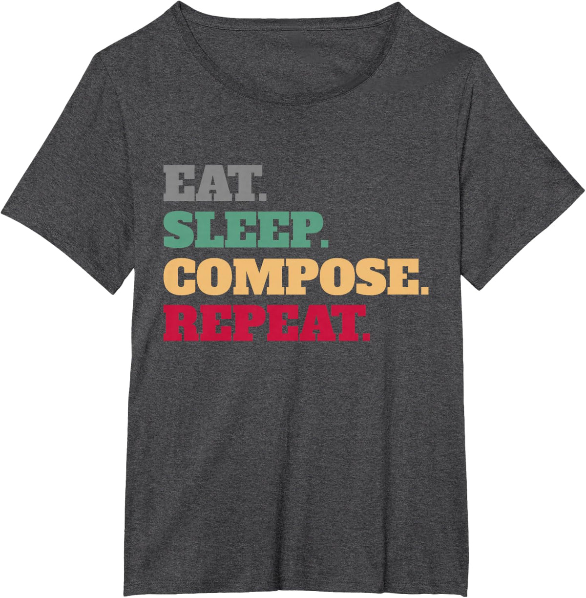 Eat Sleep Compose Repeat Gift Idea Composer T-Shirt - Dark Heather Grey