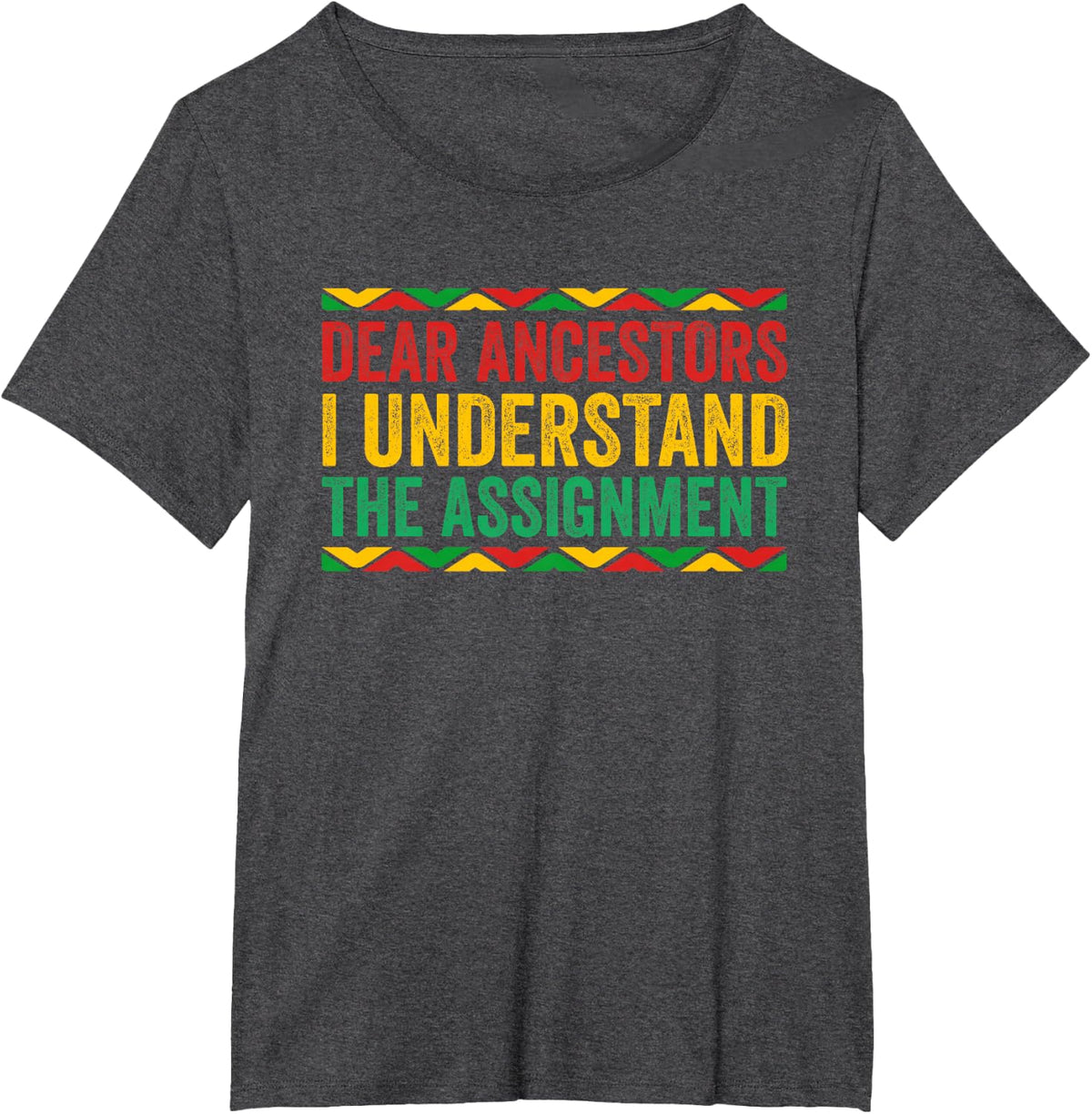 Dear Ancestors I Understand The Assignment Juneteenth T-Shirt - Dark Heather Grey