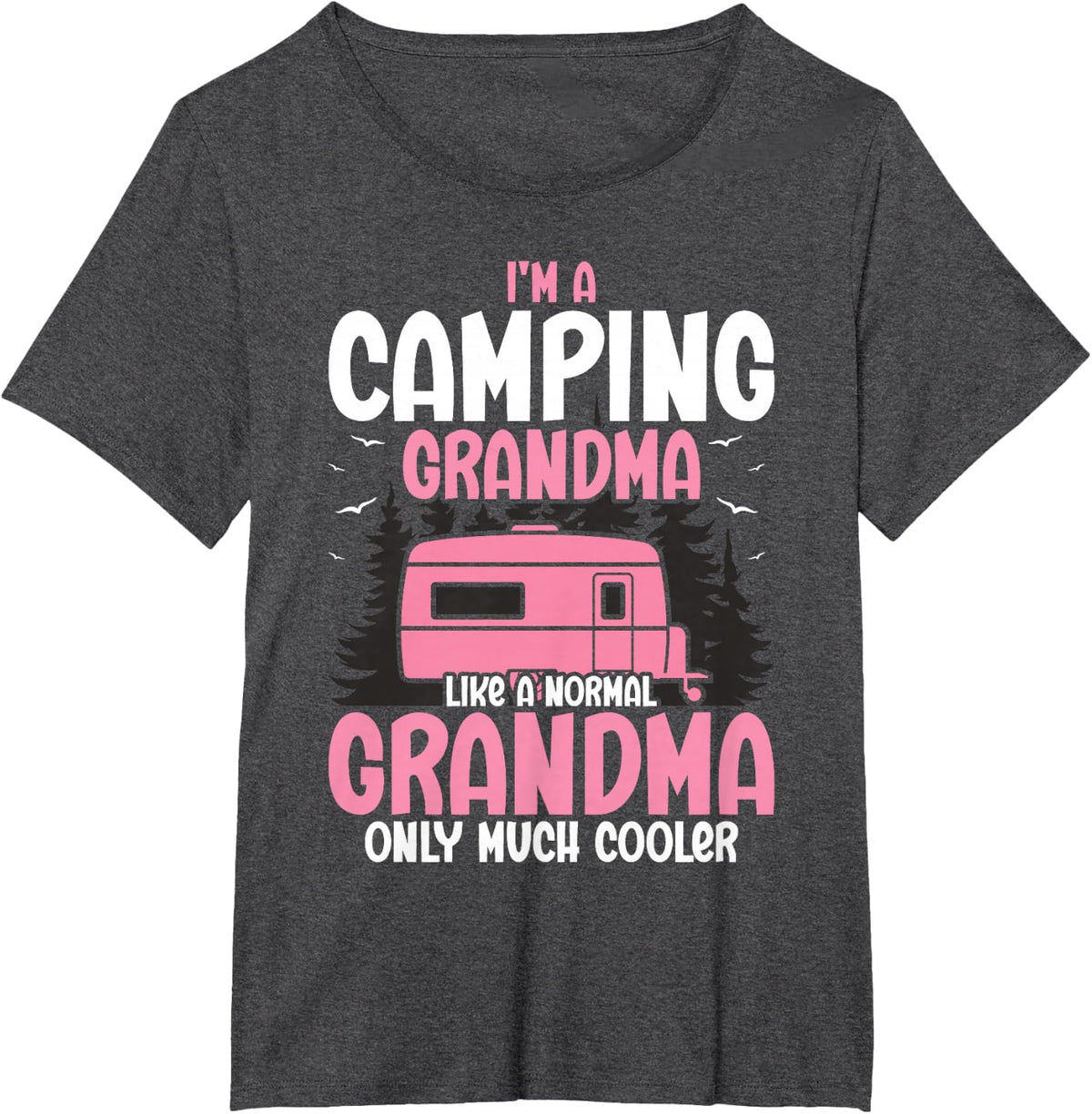 Camping Grandma Like Normal Only Cooler Funny Camper T-Shirt - Dark Heather Grey