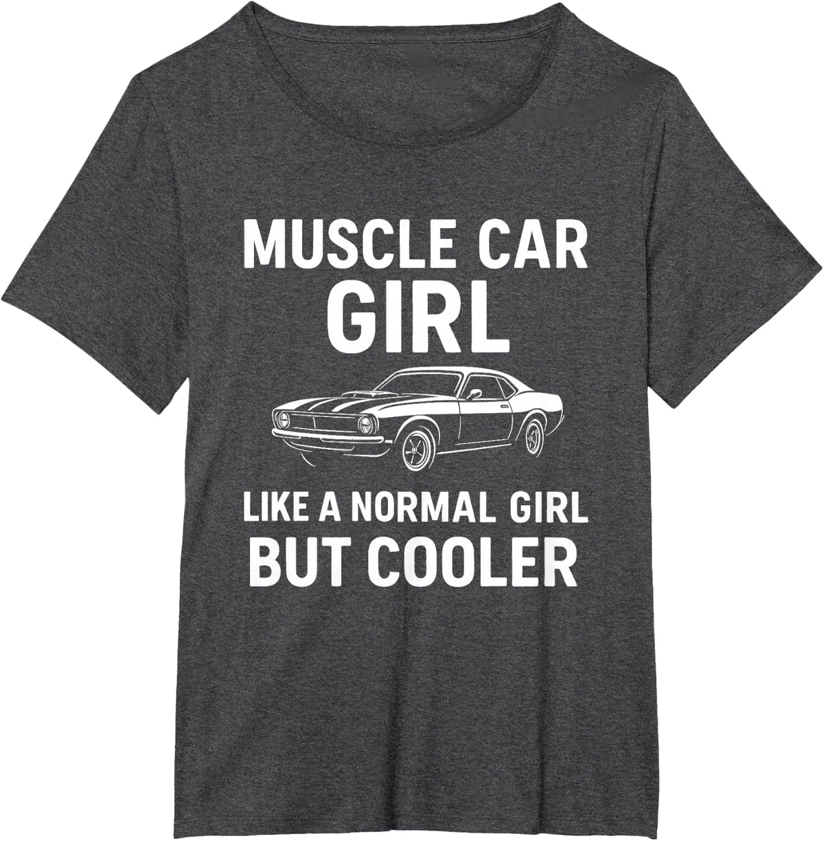 Muscle Car Shirt Muscle Car Girl But Cooler Car Woman T-Shirt - Dark Heather Grey