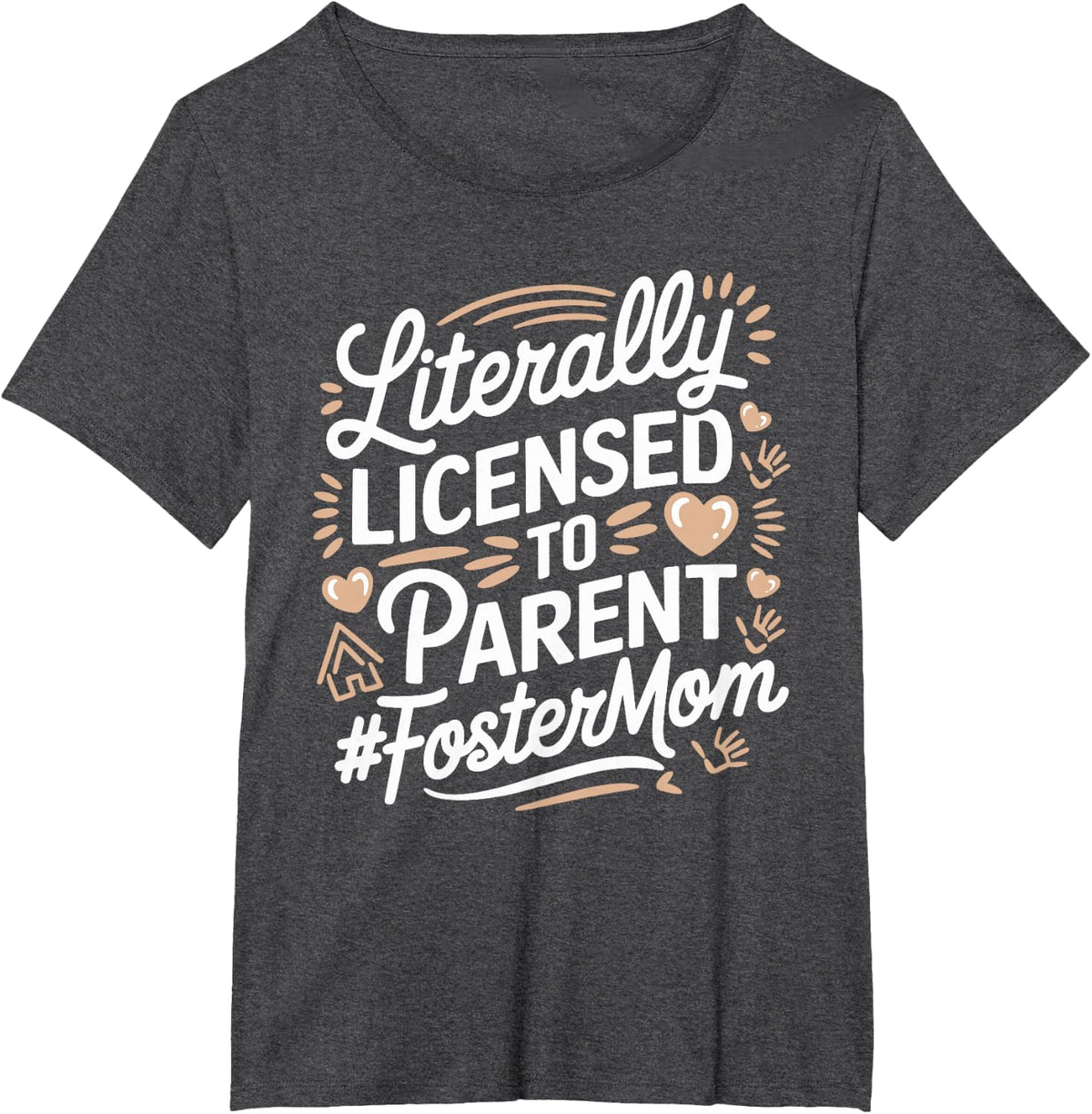 Licensed To Parent Literally, Foster Mom Adopt Foster Care T-Shirt - Dark Heather Grey