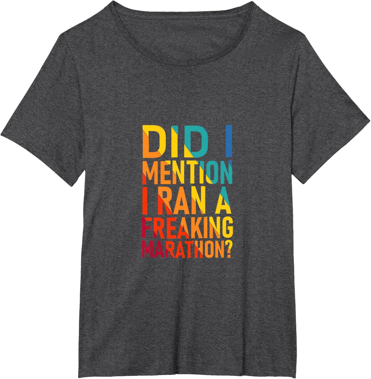 Marathon I Ran A Marathon Sarcastic Runner T-Shirt - Dark Heather Grey