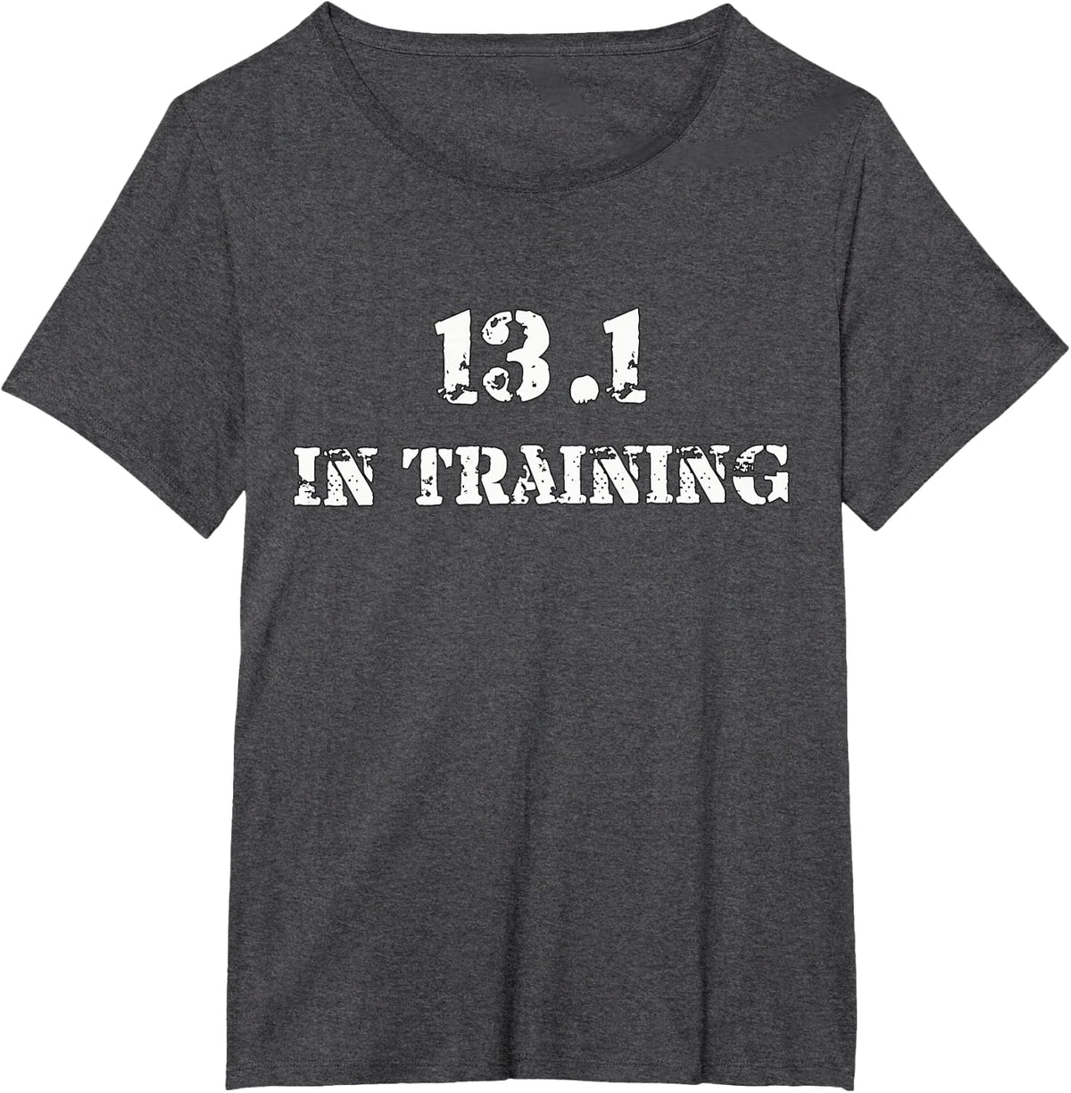 Half Marathon Runner Running T Shirt - 13.1 In Training Gear T-Shirt - Dark Heather Grey
