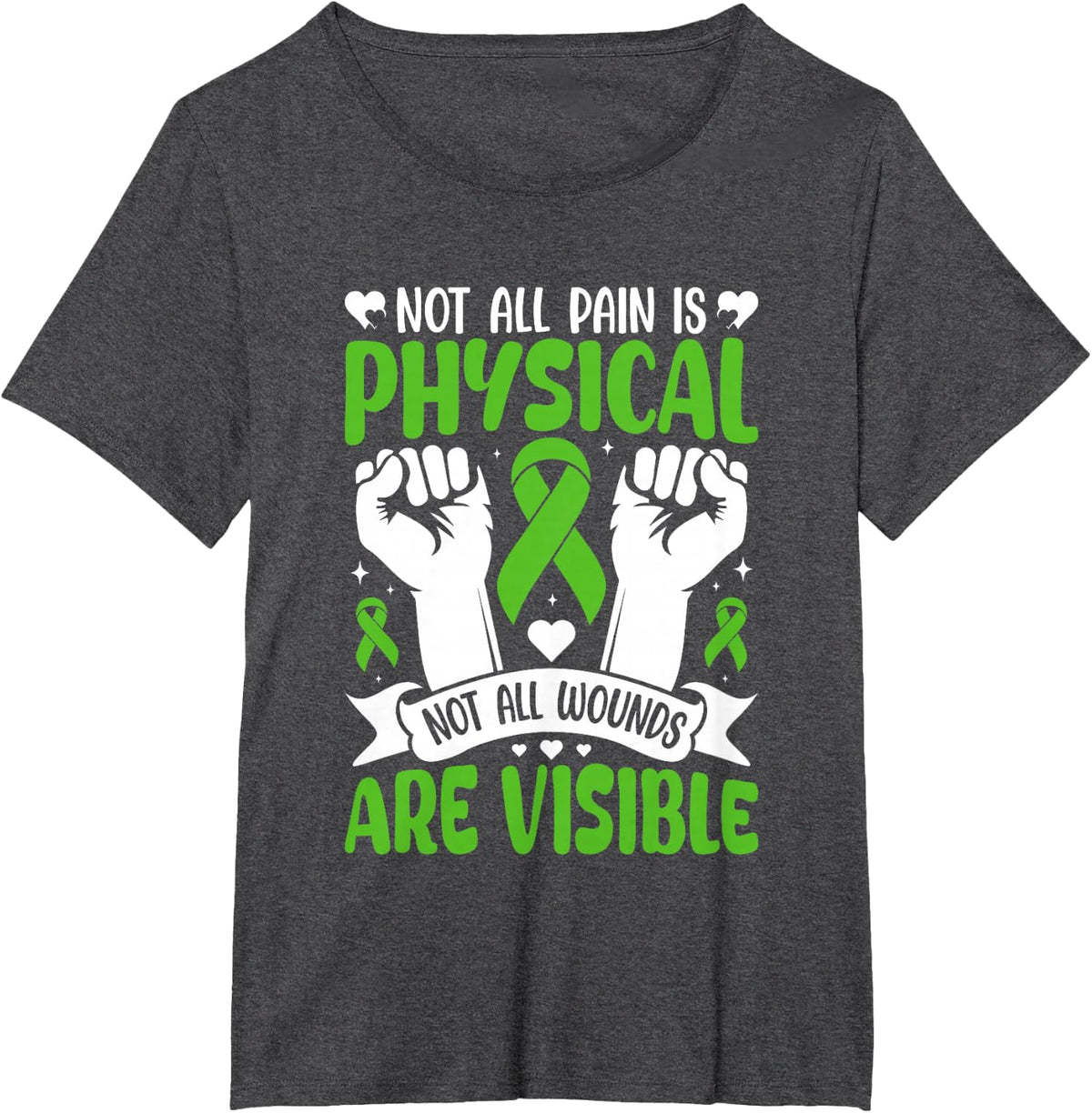 Not All Pain Is Physical Not All Wounds Are Visible T-Shirt - Dark Heather Grey