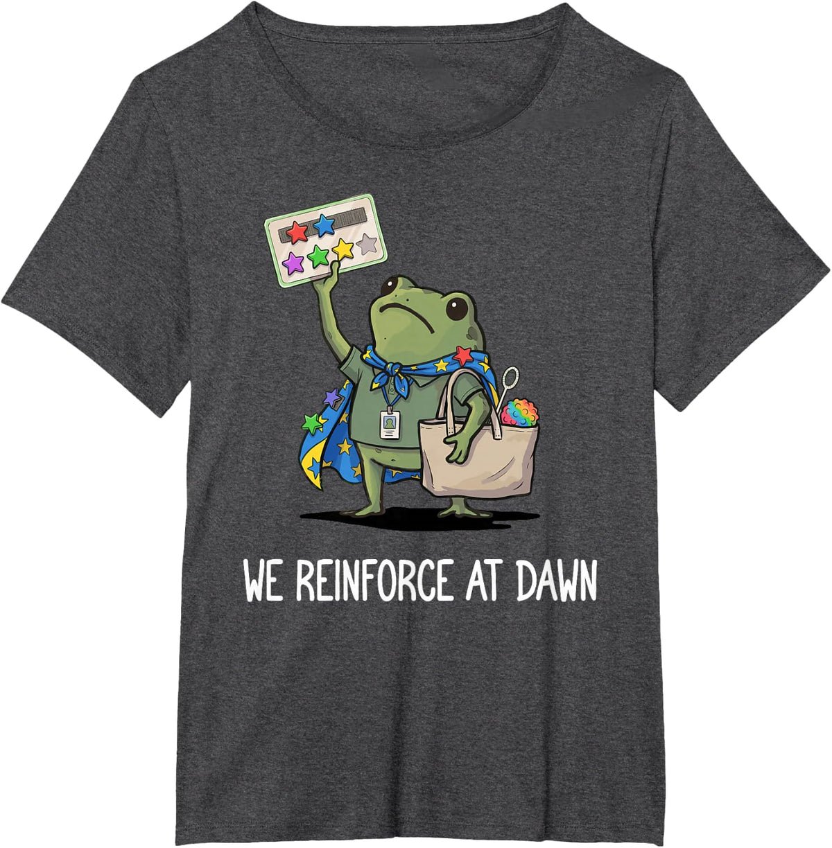 We Reinforce At Dawn Funny Frog RBT ABA Behavior Therapist T-Shirt - Dark Heather Grey