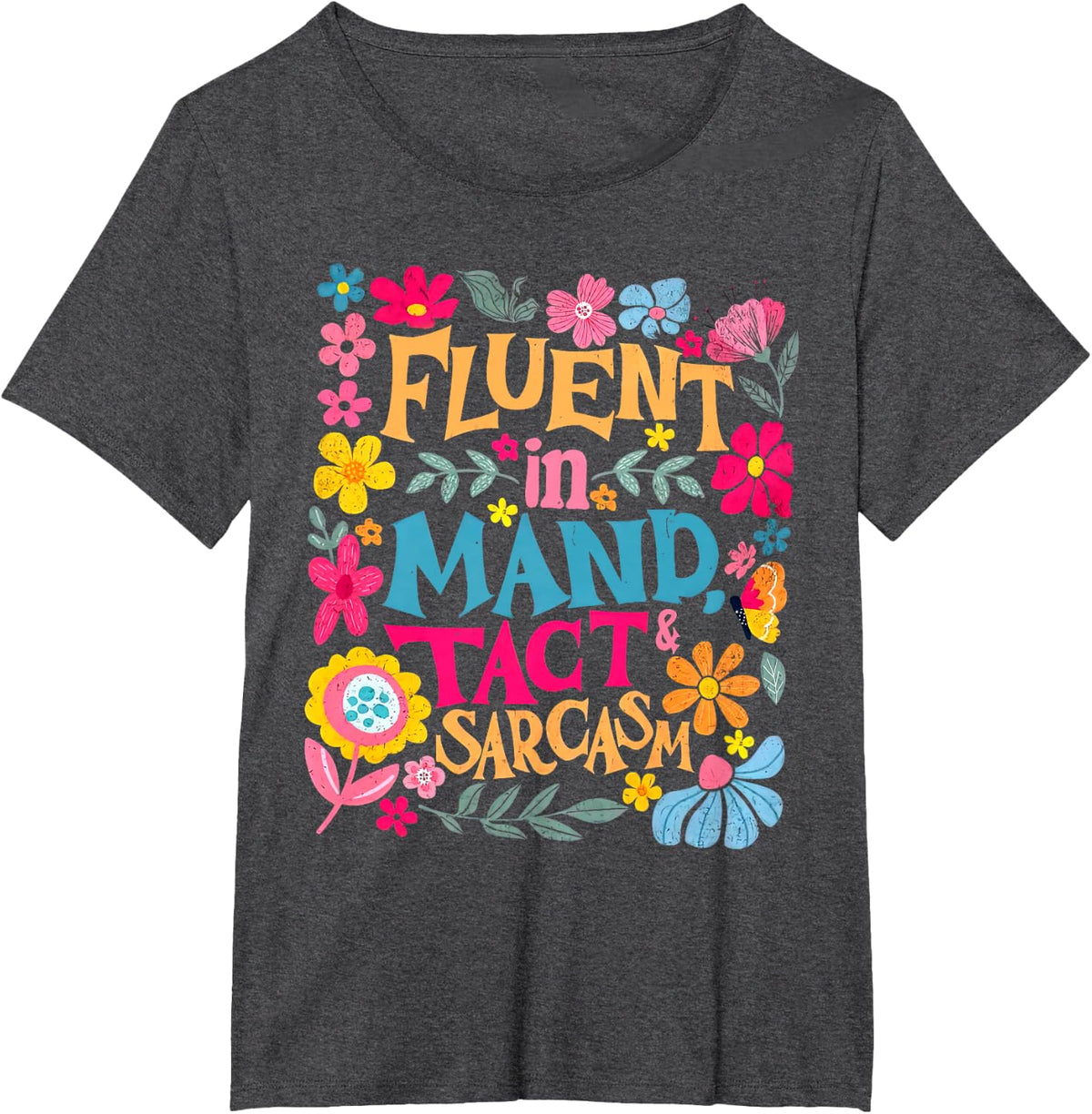 Retro Floral Fluent In Mand Tact & Sarcasm RBT ABA Therapist T-Shirt - Dark Heather Grey