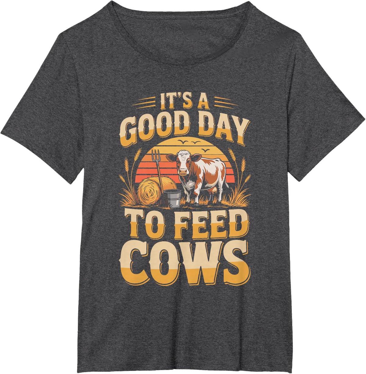 It's a Good Day to Feed Cows Cattle Ranch Farm T-Shirt - Dark Heather Grey
