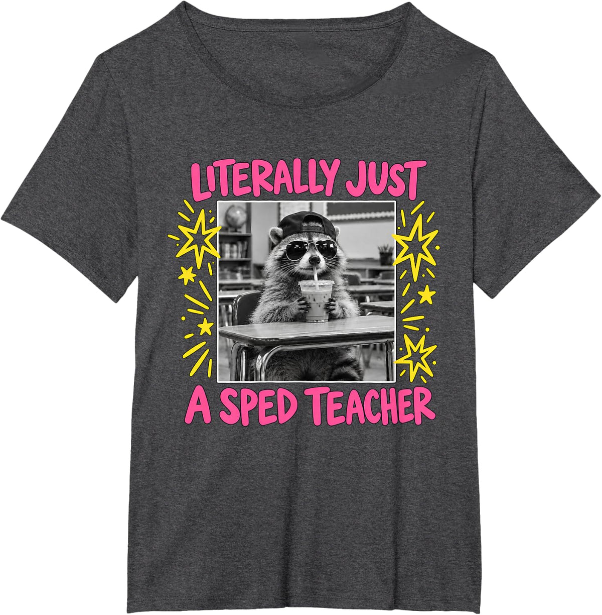 Literally Just A Sped Teacher Raccoon Education Educators T-Shirt - Dark Heather Grey
