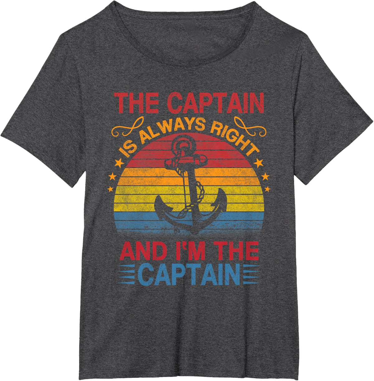 The Captain Is Always Right And I'm The Captain T-Shirt - Dark Heather Grey