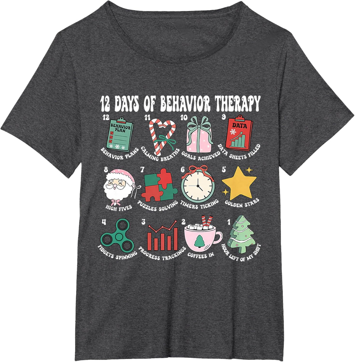 12 Days of Behavior Therapy Christmas Behavior Analyst RBT Tee T-Shirt - Dark Heather Grey
