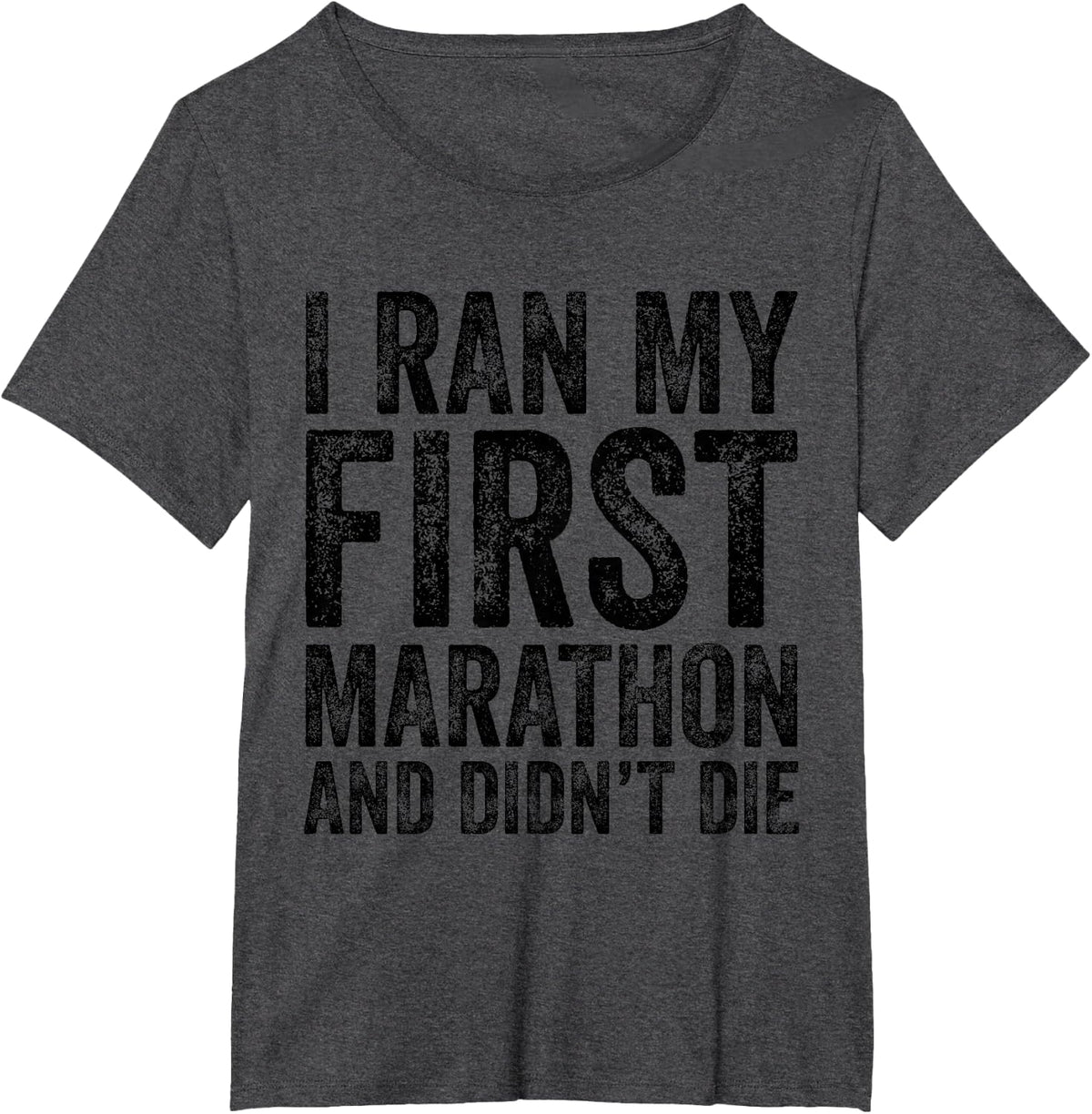 I Ran My First Marathon And I Didn't Die Marathoner Runner T-Shirt - Dark Heather Grey