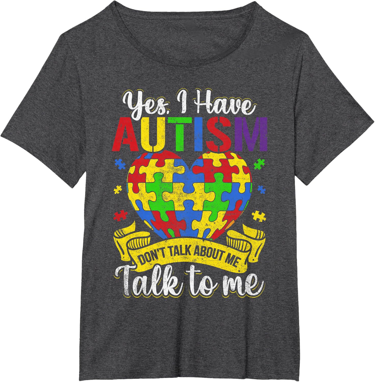 Autism Autistic Kids Awareness Child Day Yes I Have Autism T-Shirt - Dark Heather Grey