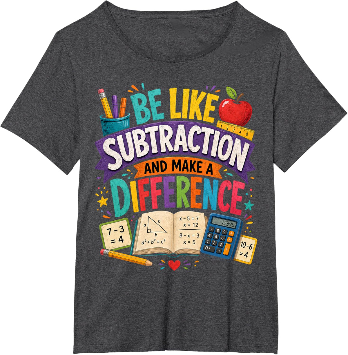Be Like Subtraction and Make A Difference Math Teacher Quote T-Shirt - Dark Heather Grey