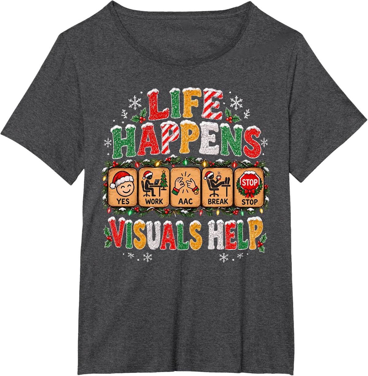 Life Happens Visuals Help AAC Christmas SLP Speech Therapy T-Shirt - Dark Heather Grey