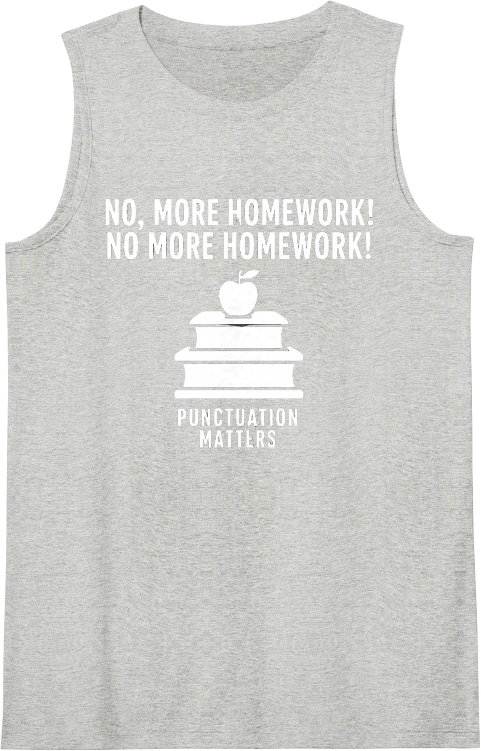 Funny Saying More Homework Punctuation Matters Sleeveless Tank Top - Heather Grey