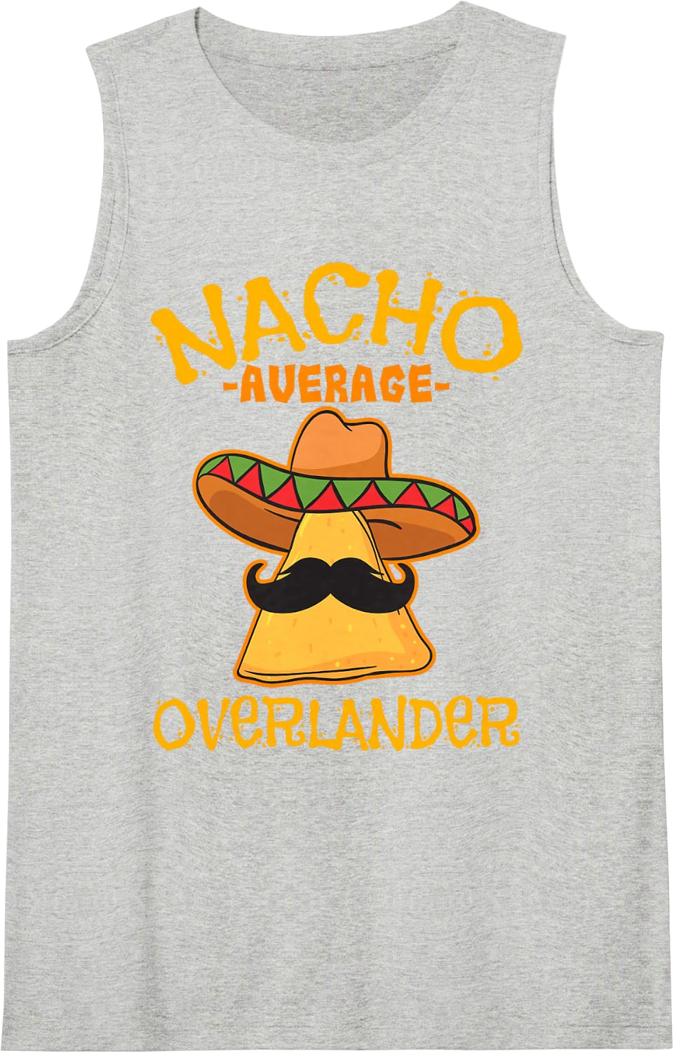 Nacho Average Overlander Fun Activity Lifestyle Sleeveless Tank Top - Heather Grey