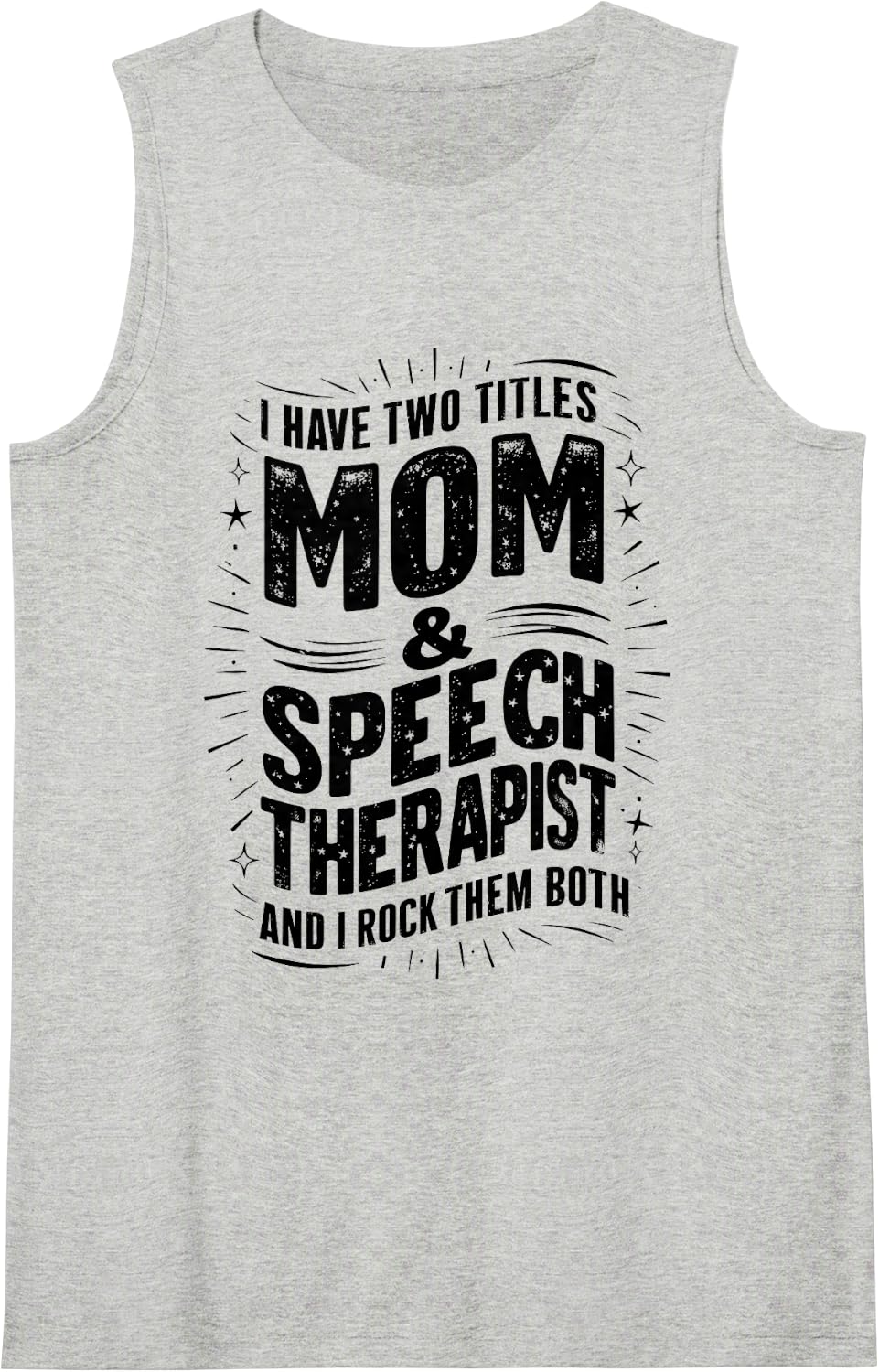 I Have Two Titles Mom Speech Therapist Sleeveless Tank Top - Heather Grey