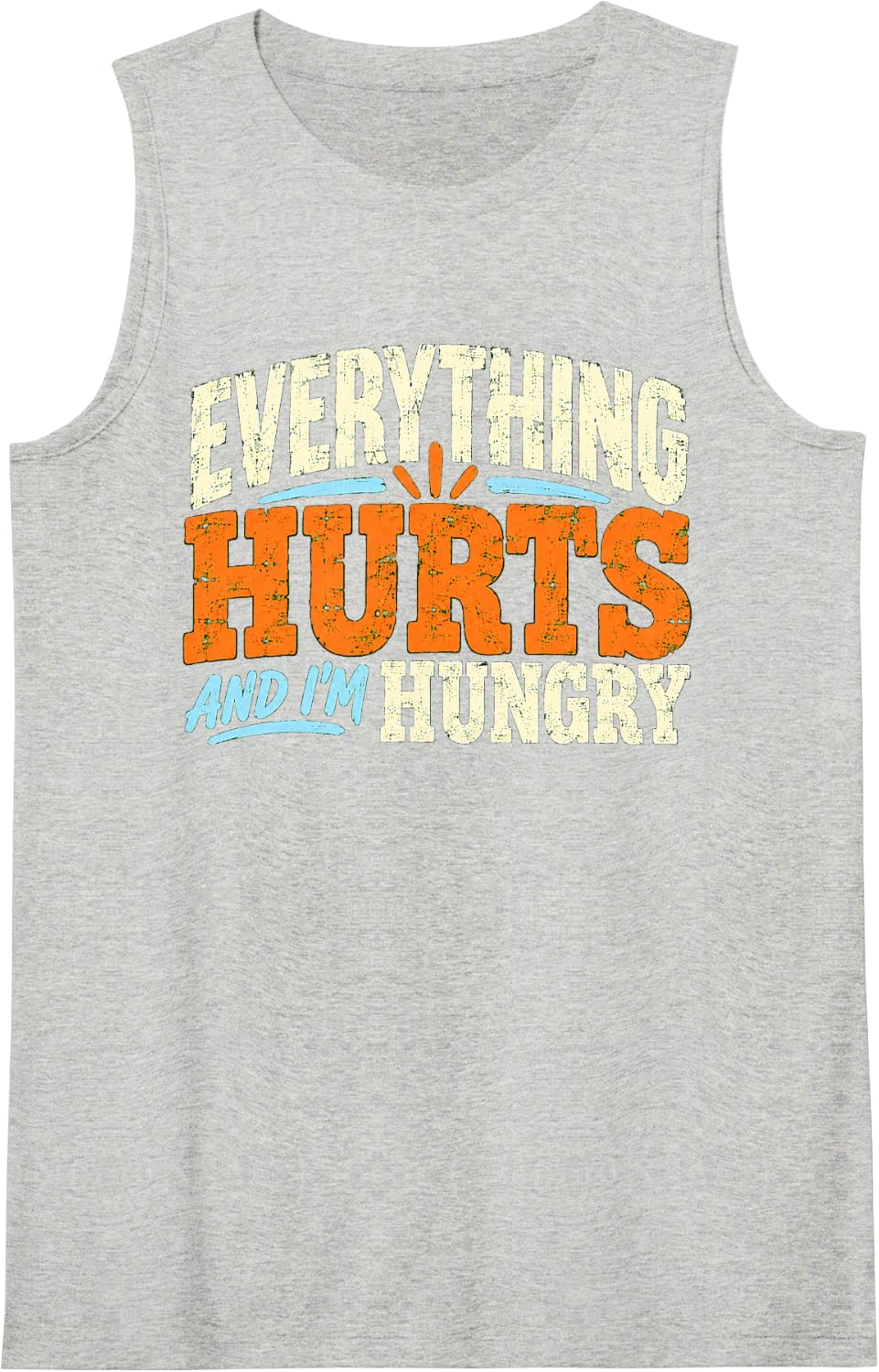 Everything Hurts and I'm Hungry Gym Sarcasm Sleeveless Tank Top - Heather Grey