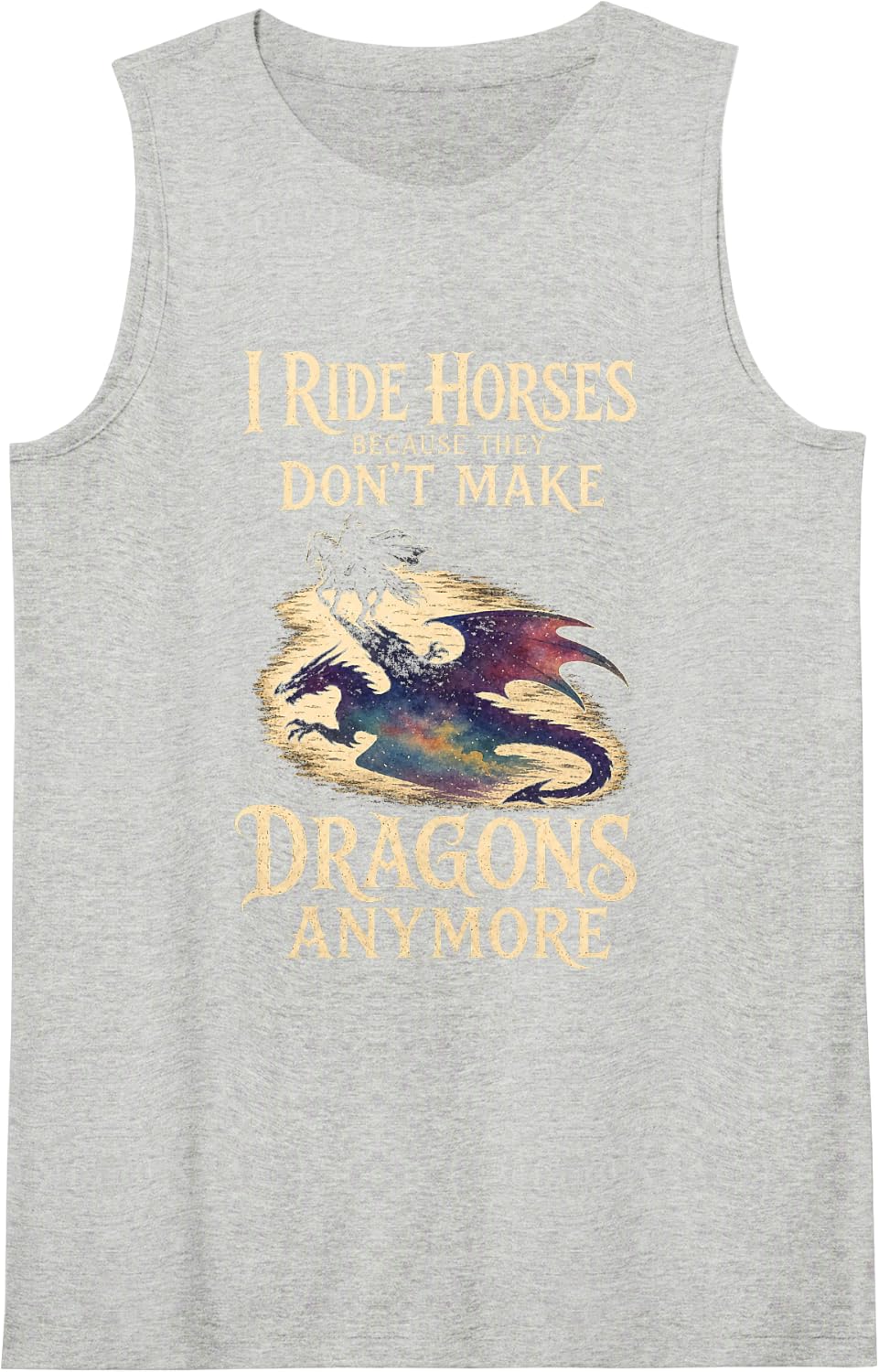 Dragon Lover I Ride Horses Because They Don't Make Dragons Sleeveless Tank Top - Heather Grey