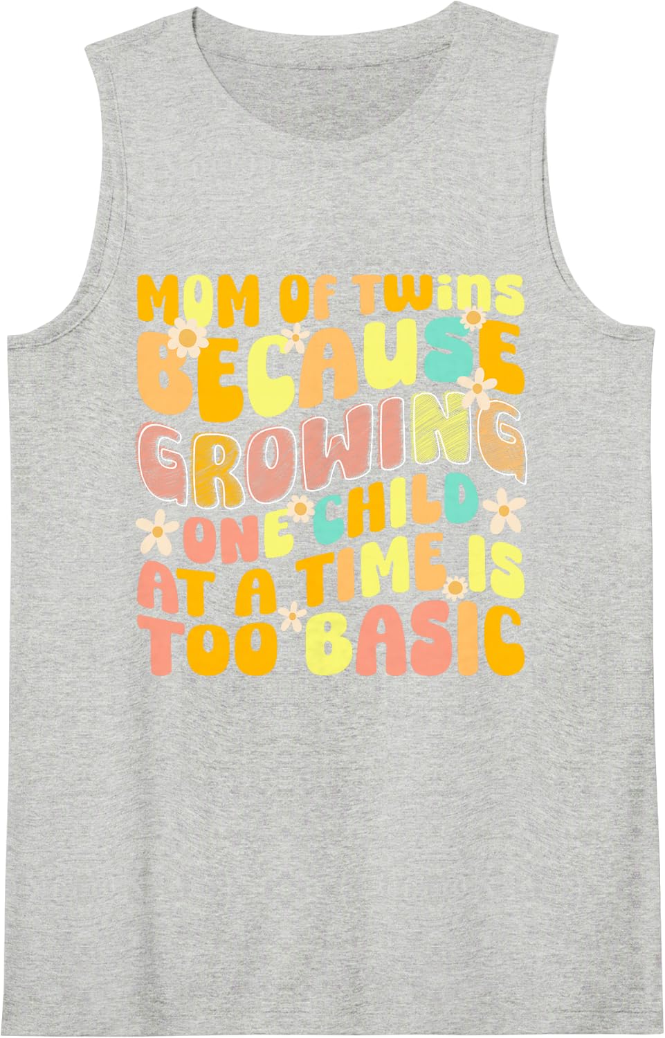 Mom of Twins Growing One Child At A Time Too Basic Twin Mom Sleeveless Tank Top - Heather Grey