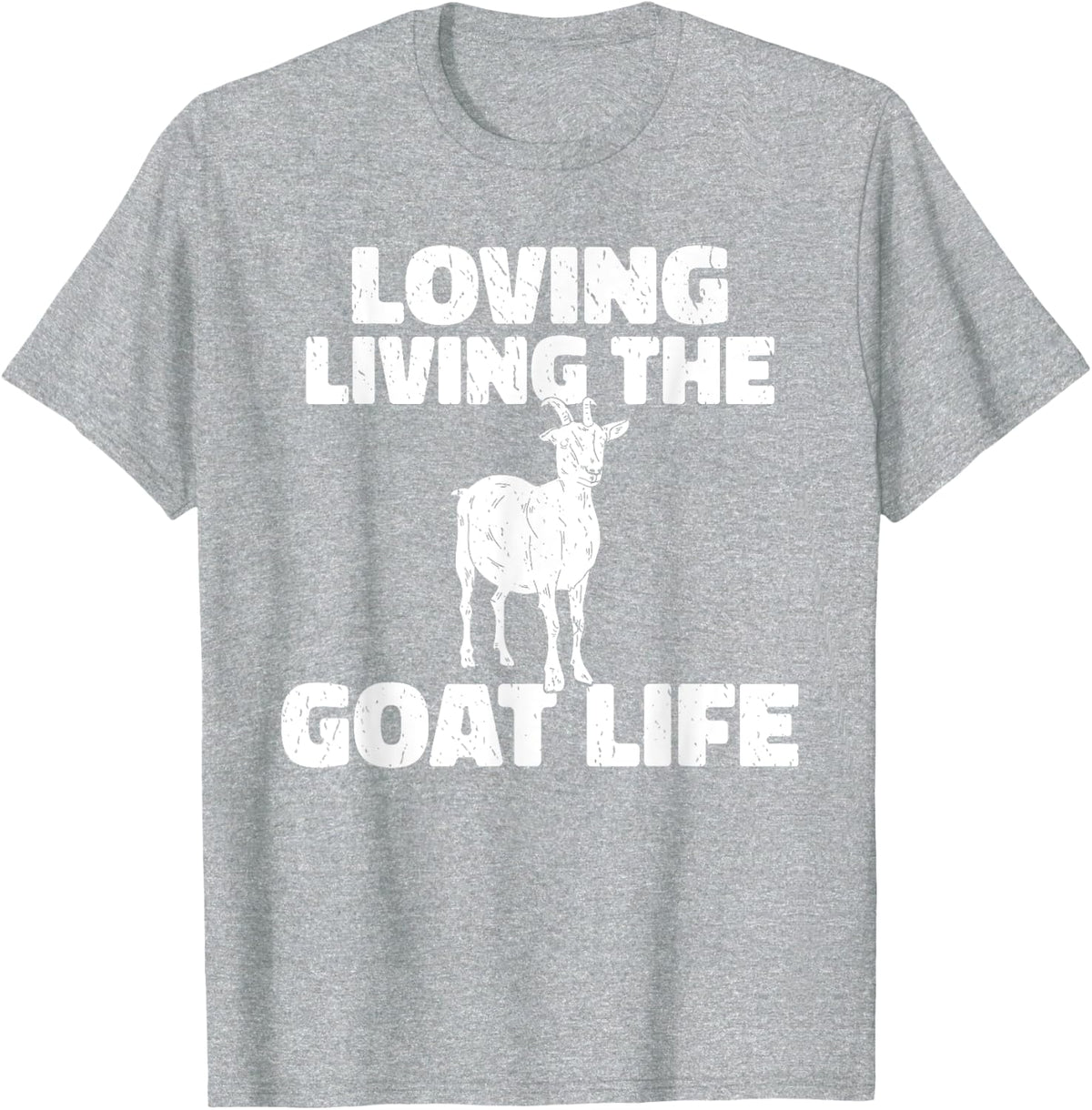 Loving living the Goat life Goats lover T-Shirt - Heather Grey