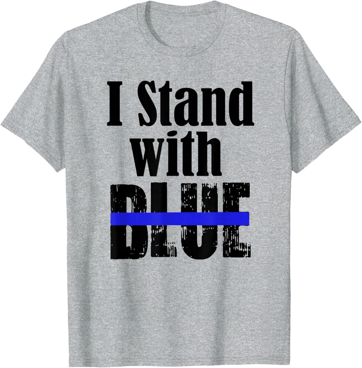 I Stand with BLUE - Police support shirt T-Shirt - Heather Grey