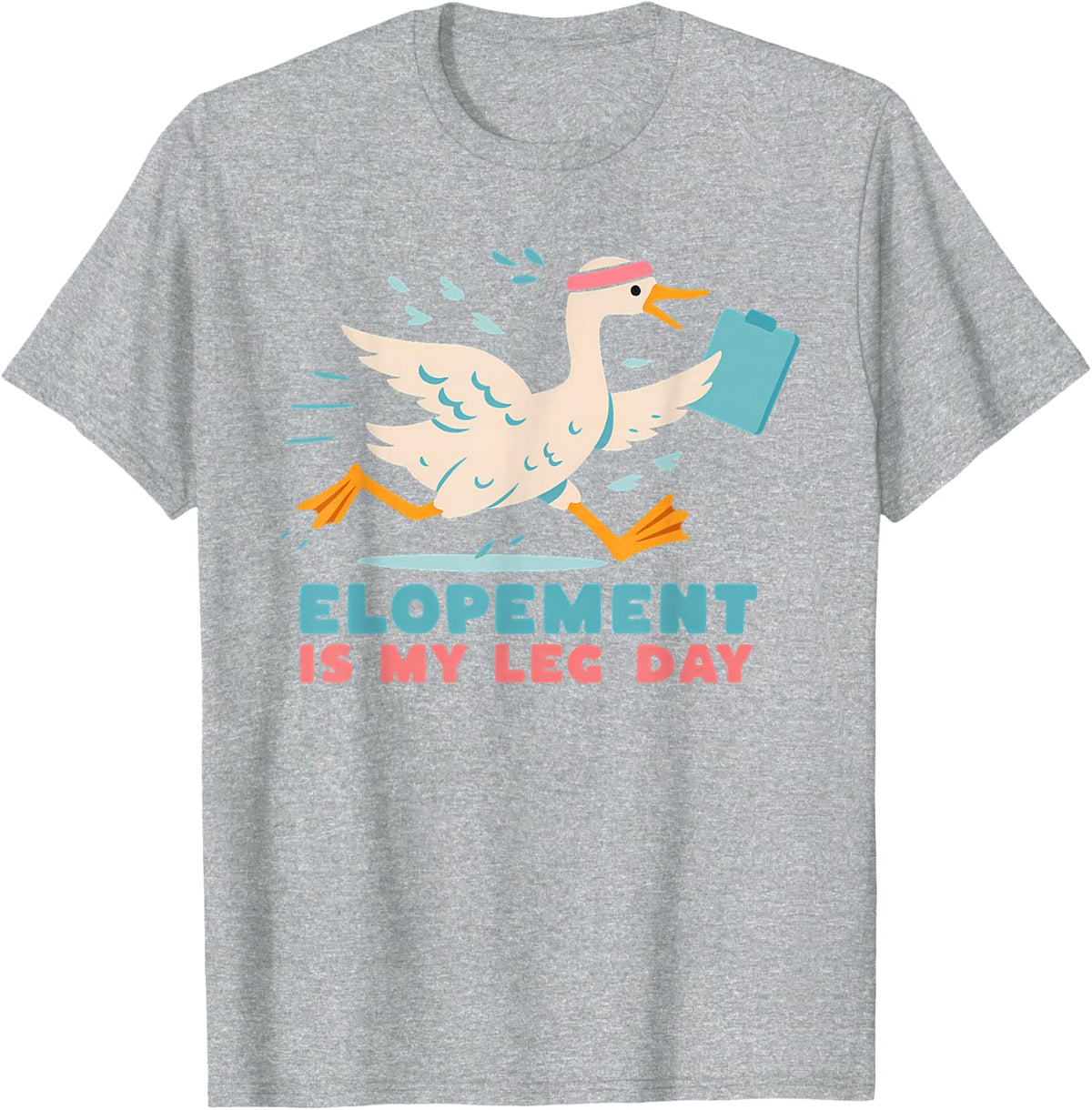 Elopement, Leg Day, Gym, Funny Puns T-Shirt - Heather Grey