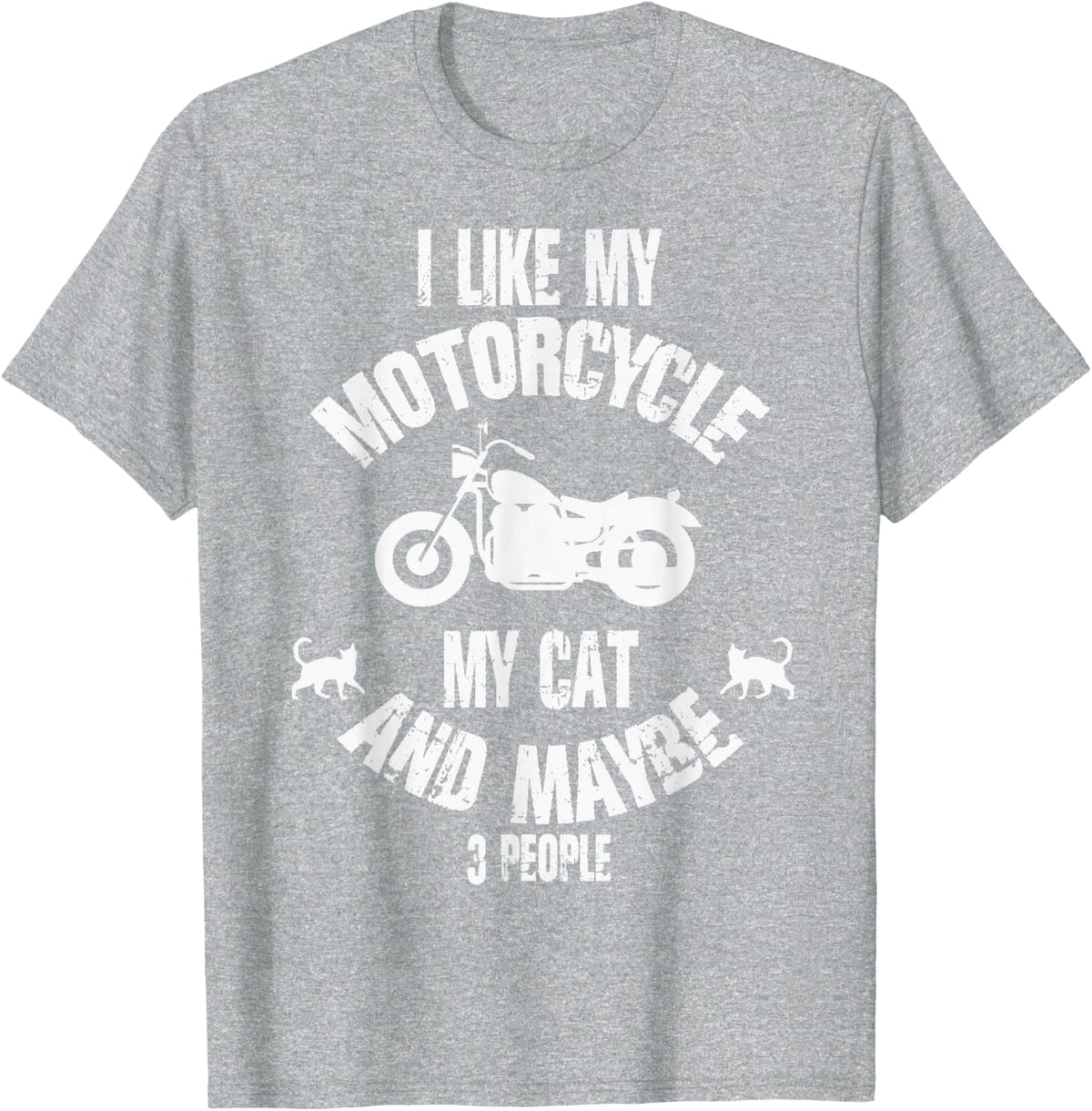 I Like My Motorcycle My Cat and Maybe 3 People Funny Vintage T-Shirt - Heather Grey