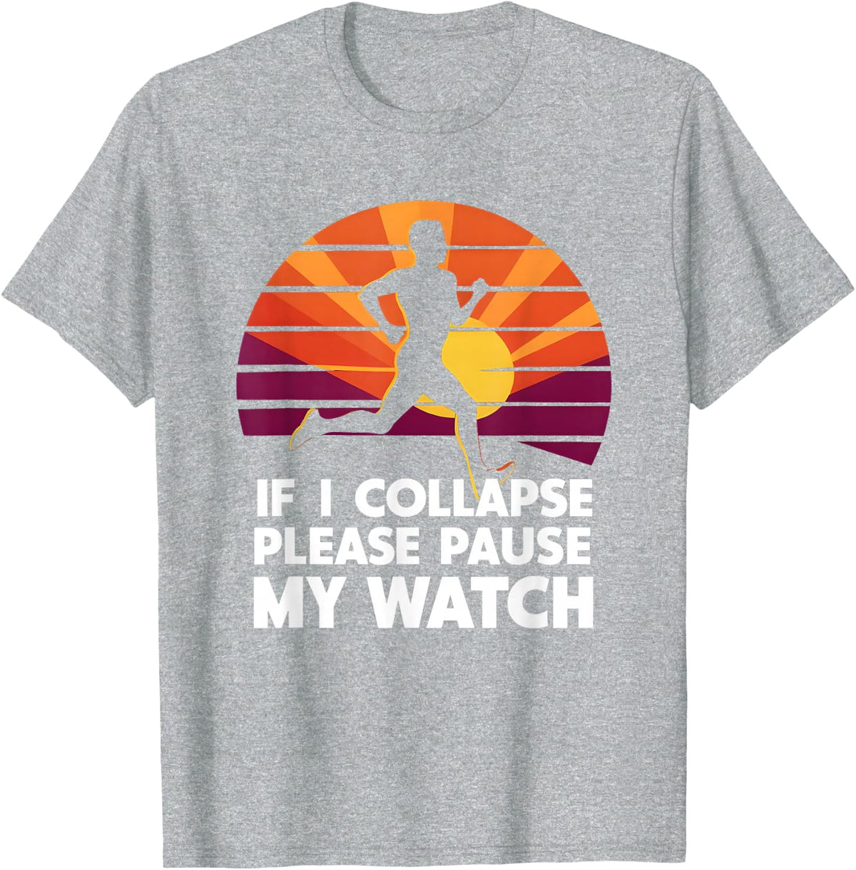 Running Marathon If I Collapse Funny Gift: Mens & Womens T-Shirt - Heather Grey