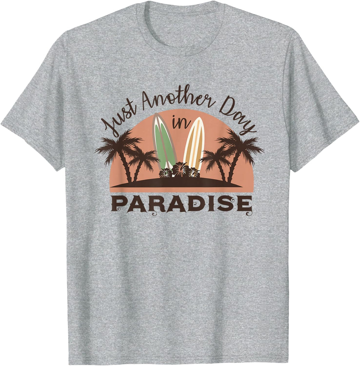 Just Another Day in Paradise Funny Gift Idea T-Shirt T-Shirt - Heather Grey